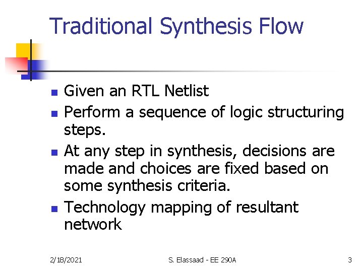 Traditional Synthesis Flow n n Given an RTL Netlist Perform a sequence of logic