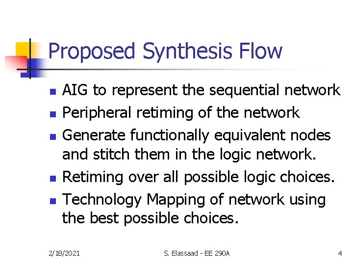 Proposed Synthesis Flow n n n AIG to represent the sequential network Peripheral retiming