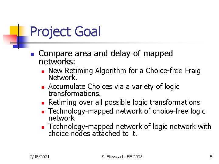 Project Goal n Compare area and delay of mapped networks: n n n New