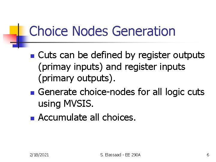 Choice Nodes Generation n Cuts can be defined by register outputs (primay inputs) and