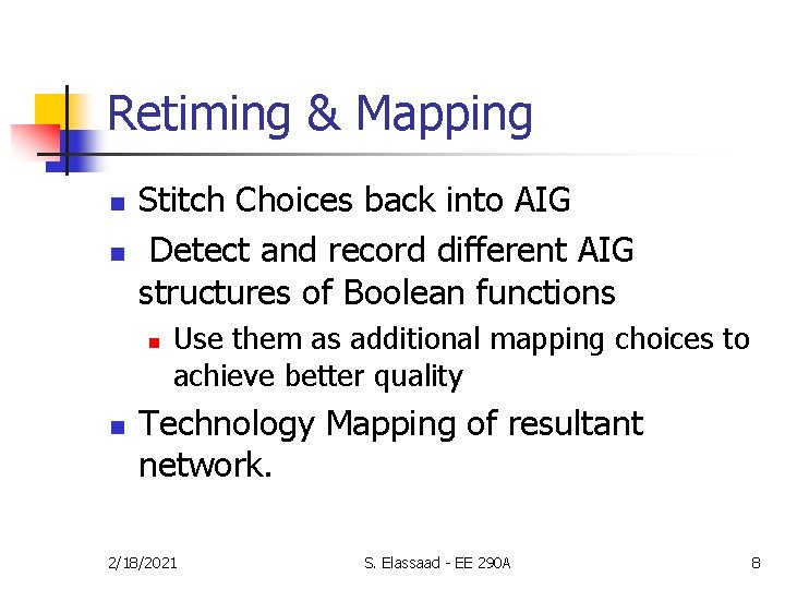 Retiming & Mapping n n Stitch Choices back into AIG Detect and record different