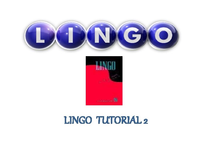 LINGO TUTORIAL 2 