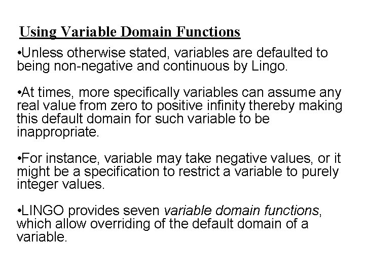 Using Variable Domain Functions • Unless otherwise stated, variables are defaulted to being non-negative