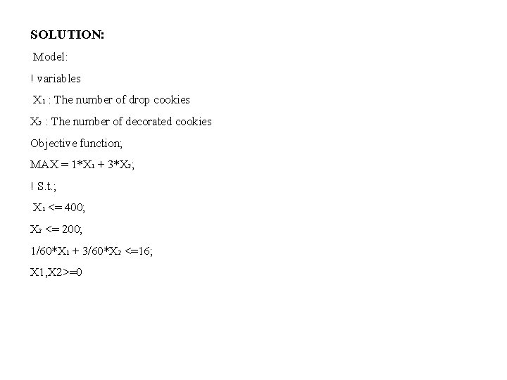 SOLUTION: Model: ! variables X 1 : The number of drop cookies X 2