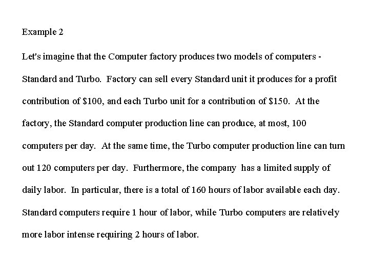 Example 2 Let's imagine that the Computer factory produces two models of computers Standard
