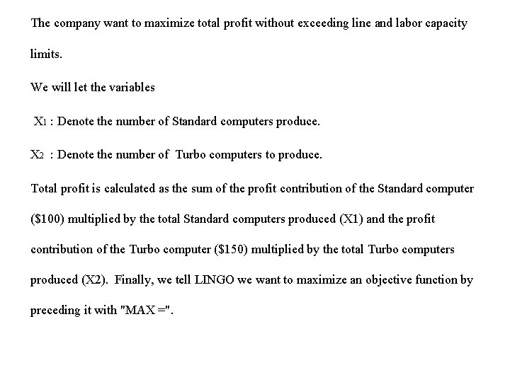 The company want to maximize total profit without exceeding line and labor capacity limits.