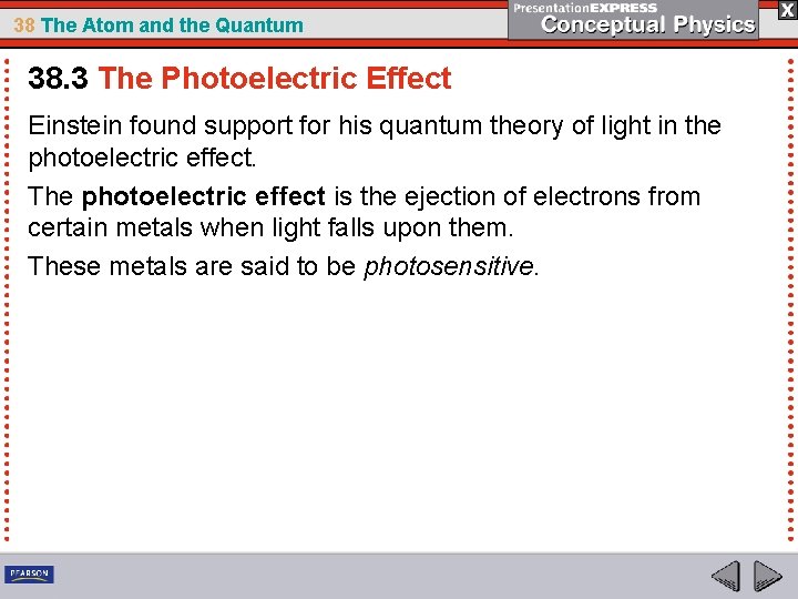 38 The Atom and the Quantum 38. 3 The Photoelectric Effect Einstein found support