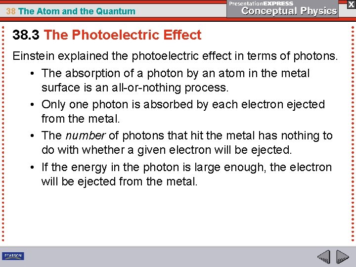 38 The Atom and the Quantum 38. 3 The Photoelectric Effect Einstein explained the