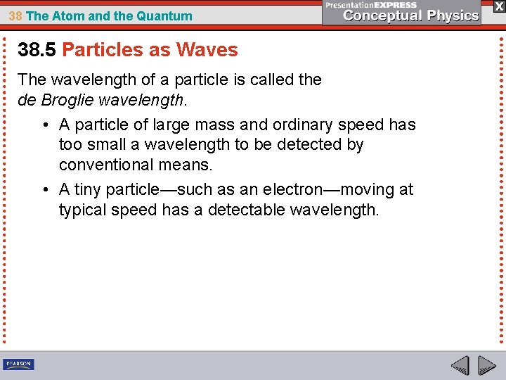 38 The Atom and the Quantum 38. 5 Particles as Waves The wavelength of