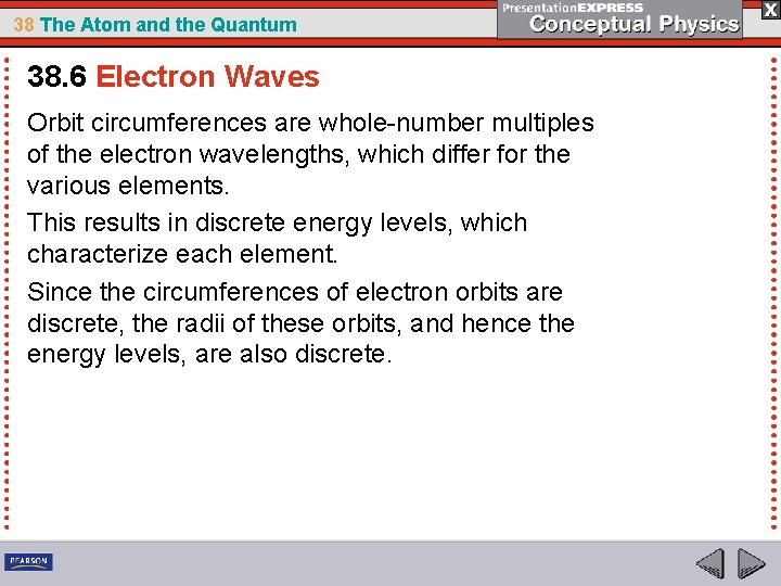 38 The Atom and the Quantum 38. 6 Electron Waves Orbit circumferences are whole-number