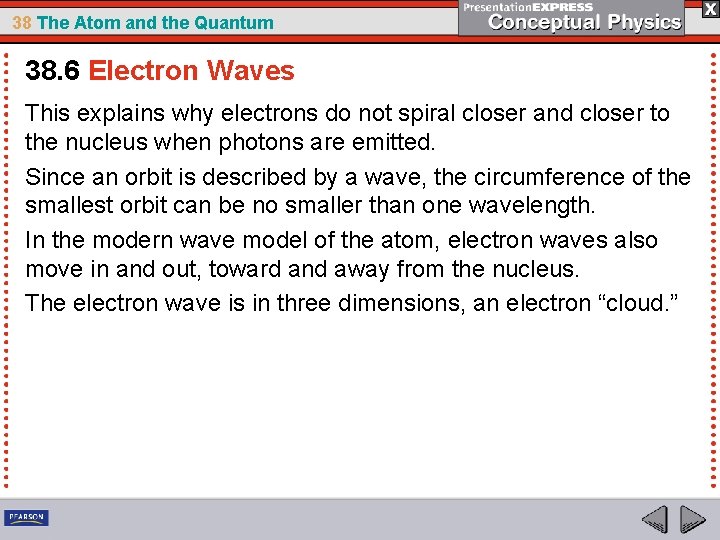 38 The Atom and the Quantum 38. 6 Electron Waves This explains why electrons