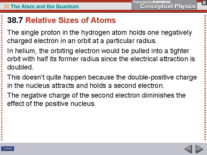 38 The Atom and the Quantum 38. 7 Relative Sizes of Atoms The single