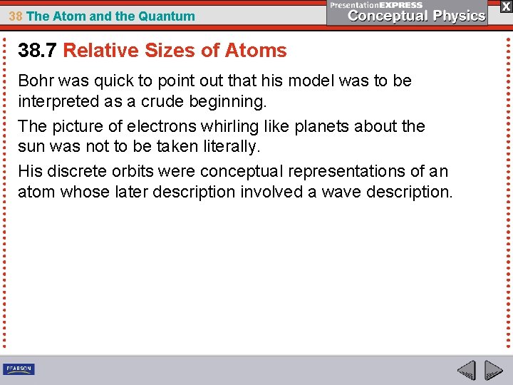 38 The Atom and the Quantum 38. 7 Relative Sizes of Atoms Bohr was