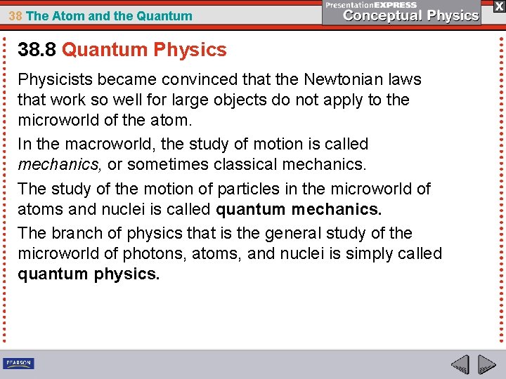 38 The Atom and the Quantum 38. 8 Quantum Physics Physicists became convinced that