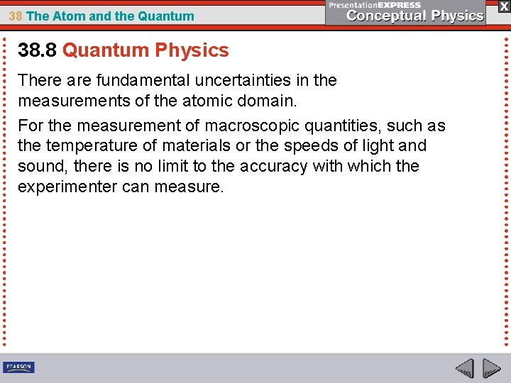 38 The Atom and the Quantum 38. 8 Quantum Physics There are fundamental uncertainties