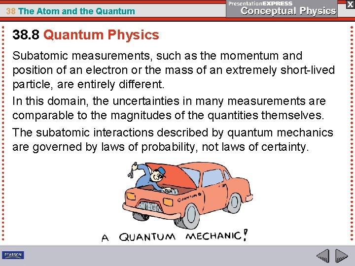 38 The Atom and the Quantum 38. 8 Quantum Physics Subatomic measurements, such as