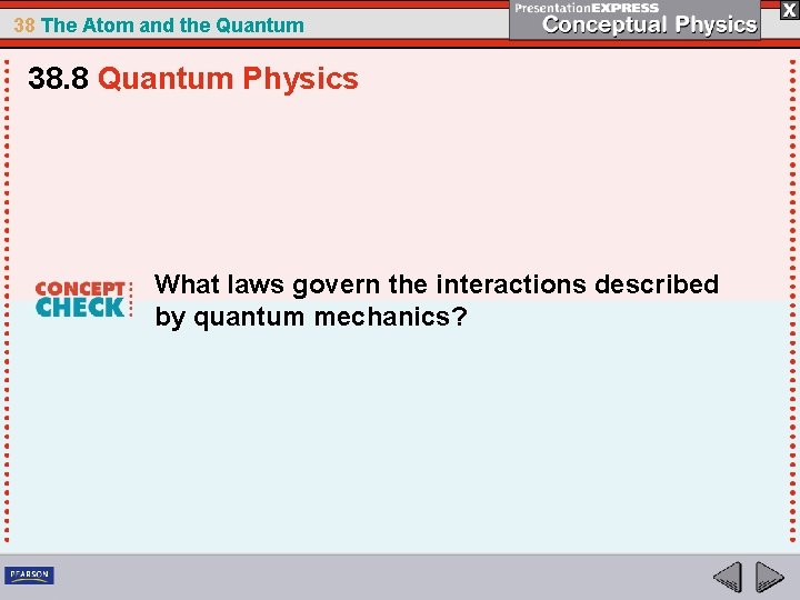 38 The Atom and the Quantum 38. 8 Quantum Physics What laws govern the