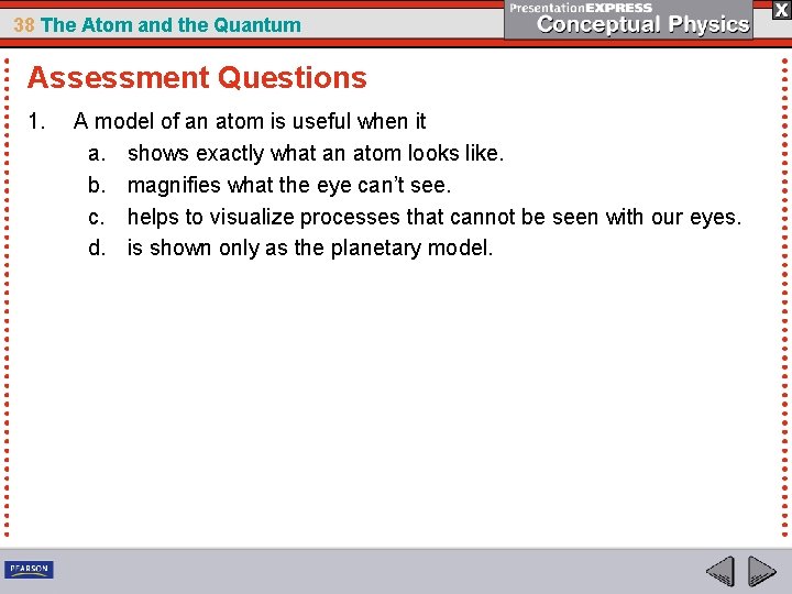 38 The Atom and the Quantum Assessment Questions 1. A model of an atom