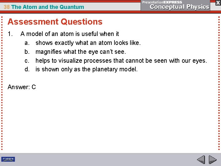 38 The Atom and the Quantum Assessment Questions 1. A model of an atom