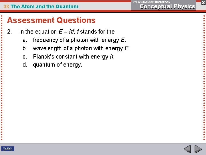 38 The Atom and the Quantum Assessment Questions 2. In the equation E =