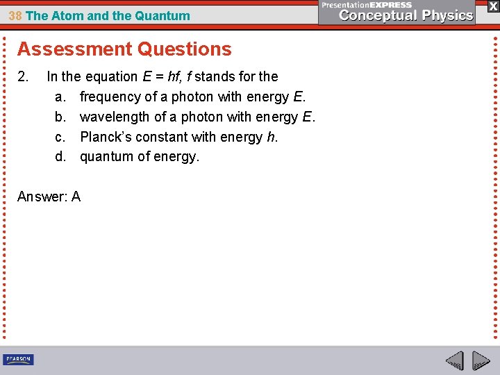 38 The Atom and the Quantum Assessment Questions 2. In the equation E =