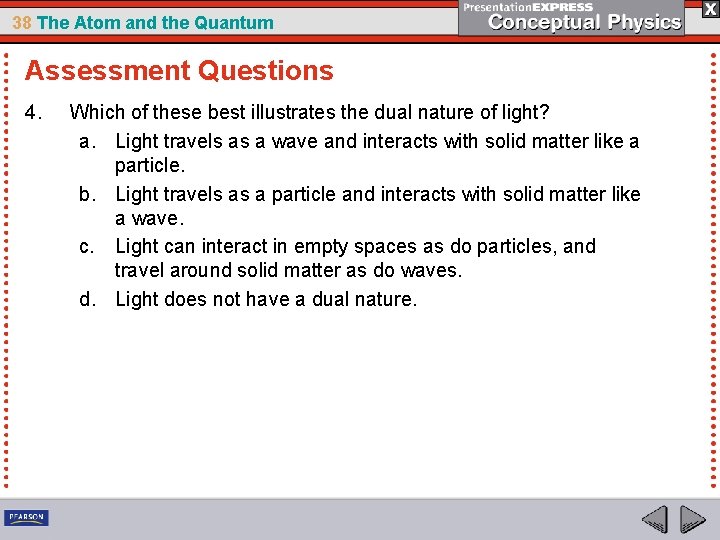 38 The Atom and the Quantum Assessment Questions 4. Which of these best illustrates