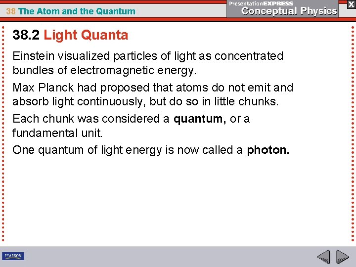 38 The Atom and the Quantum 38. 2 Light Quanta Einstein visualized particles of