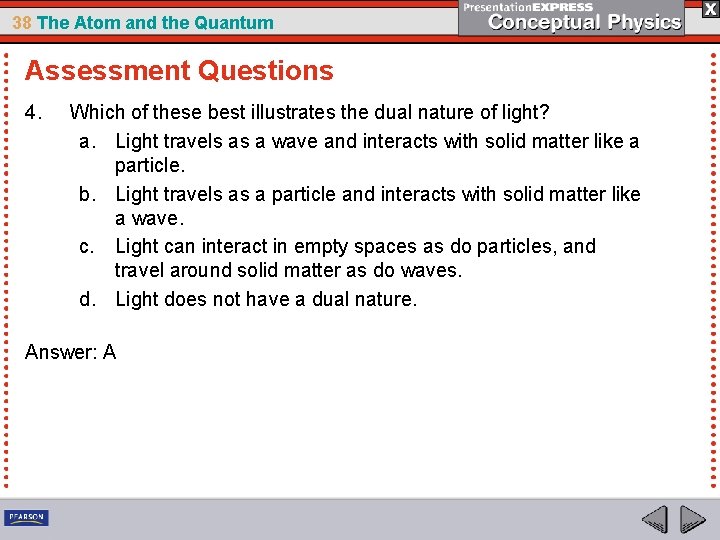 38 The Atom and the Quantum Assessment Questions 4. Which of these best illustrates