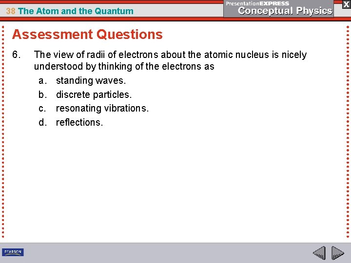 38 The Atom and the Quantum Assessment Questions 6. The view of radii of