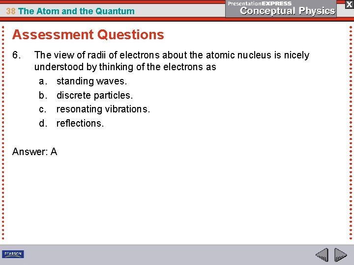 38 The Atom and the Quantum Assessment Questions 6. The view of radii of