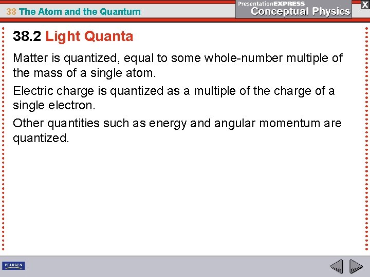 38 The Atom and the Quantum 38. 2 Light Quanta Matter is quantized, equal
