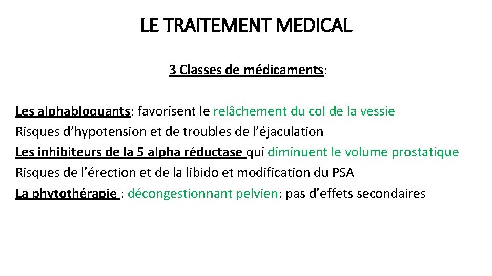 LE TRAITEMENT MEDICAL 3 Classes de médicaments: Les alphabloquants: favorisent le relâchement du col LE TRAITEMENT MEDICAL 3 Classes de médicaments: Les alphabloquants: favorisent le relâchement du col