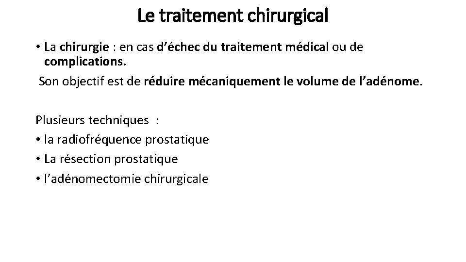 Le traitement chirurgical • La chirurgie : en cas d’échec du traitement médical ou Le traitement chirurgical • La chirurgie : en cas d’échec du traitement médical ou