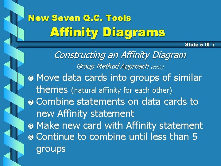 New Seven Q. C. Tools Affinity Diagrams Slide 5 0 f 7 Constructing an