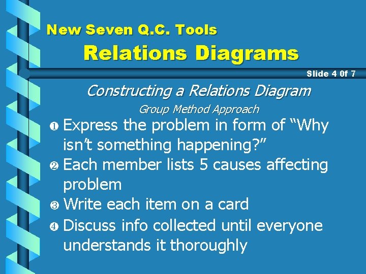 New Seven Q. C. Tools Relations Diagrams Slide 4 0 f 7 Constructing a