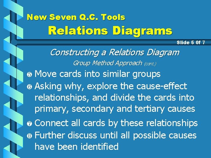 New Seven Q. C. Tools Relations Diagrams Slide 5 0 f 7 Constructing a