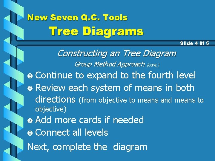 New Seven Q. C. Tools Tree Diagrams Slide 4 0 f 5 Constructing an