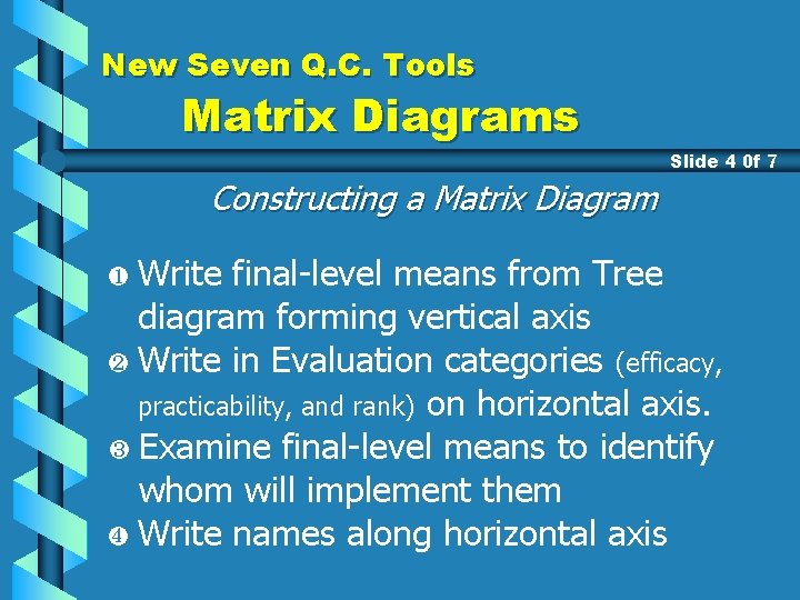 New Seven Q. C. Tools Matrix Diagrams Slide 4 0 f 7 Constructing a