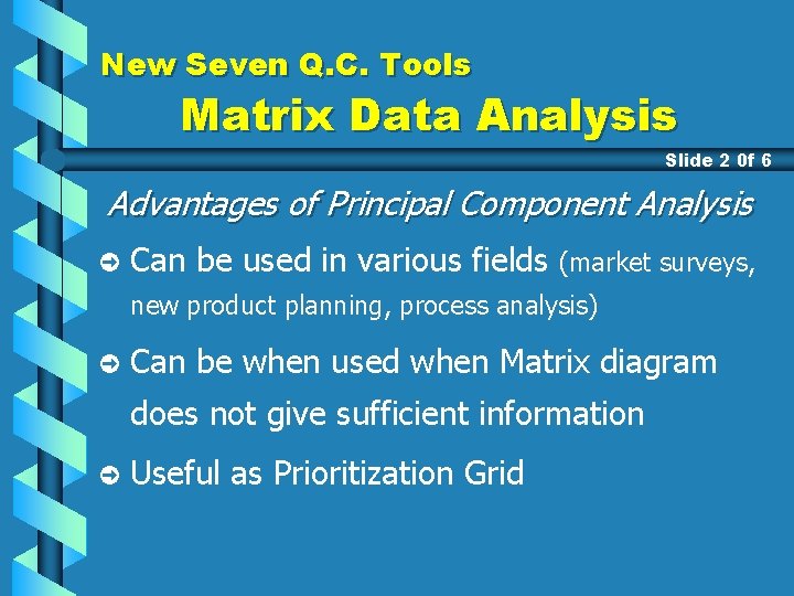 New Seven Q. C. Tools Matrix Data Analysis Slide 2 0 f 6 Advantages