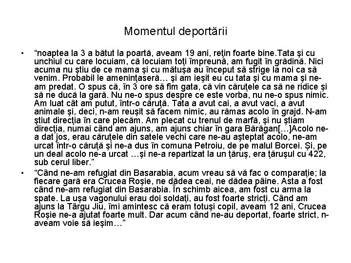 Momentul deportării • • “noaptea la 3 a bătut la poartă, aveam 19 ani,