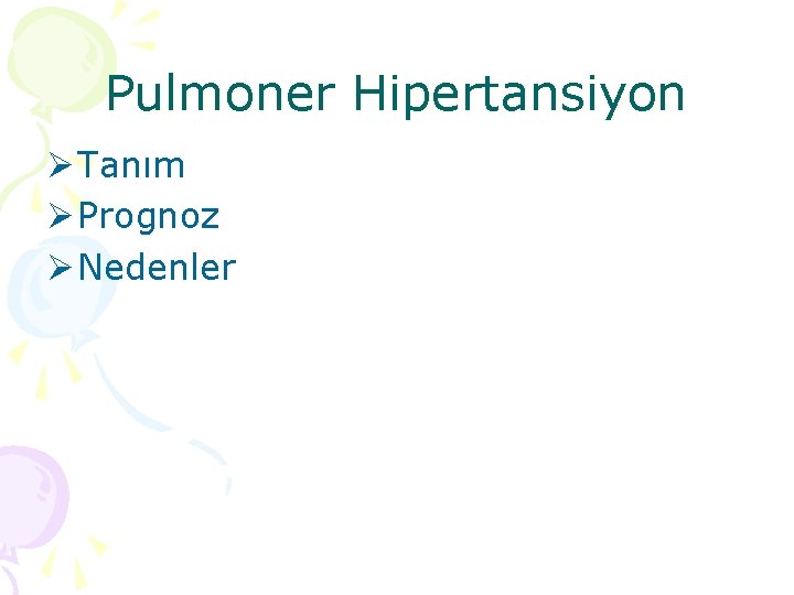 Pulmoner Hipertansiyon Ø Tanım Ø Prognoz Ø Nedenler 