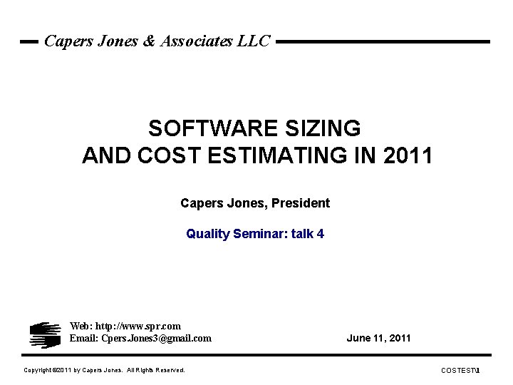 Capers Jones & Associates LLC SOFTWARE SIZING AND COST ESTIMATING IN 2011 Capers Jones,