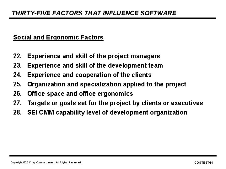 THIRTY-FIVE FACTORS THAT INFLUENCE SOFTWARE Social and Ergonomic Factors 22. Experience and skill of