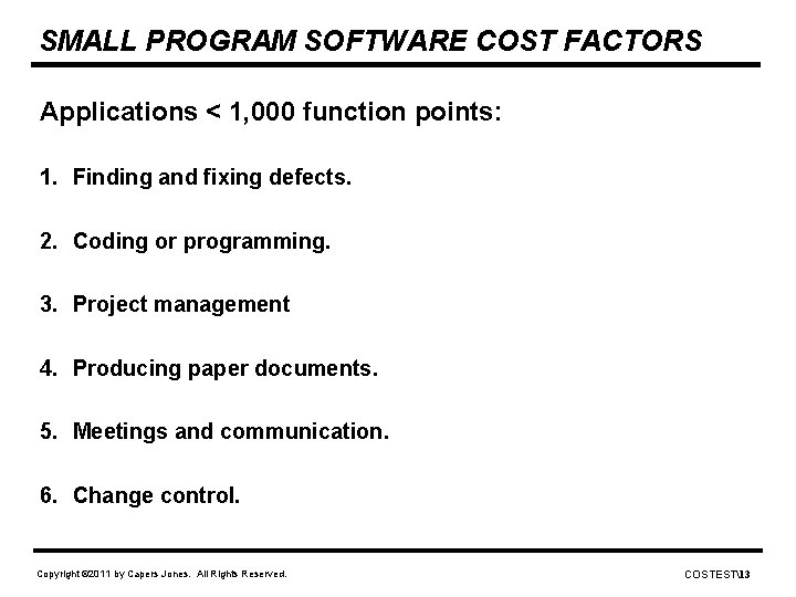 SMALL PROGRAM SOFTWARE COST FACTORS Applications < 1, 000 function points: 1. Finding and