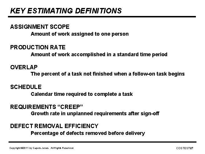 KEY ESTIMATING DEFINITIONS ASSIGNMENT SCOPE Amount of work assigned to one person PRODUCTION RATE
