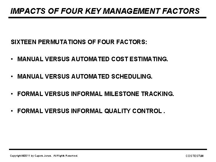 IMPACTS OF FOUR KEY MANAGEMENT FACTORS SIXTEEN PERMUTATIONS OF FOUR FACTORS: • MANUAL VERSUS