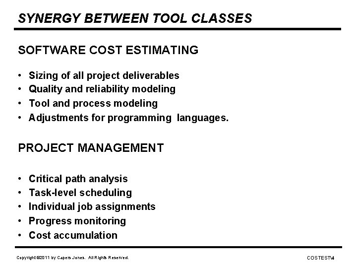 SYNERGY BETWEEN TOOL CLASSES SOFTWARE COST ESTIMATING • • Sizing of all project deliverables