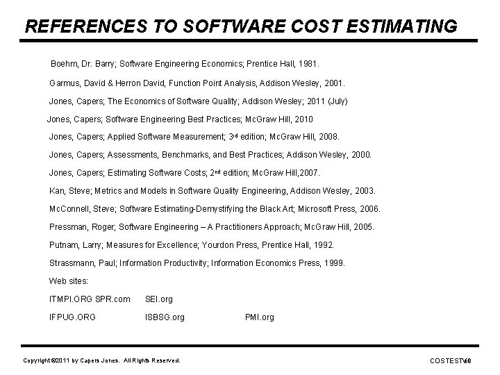 REFERENCES TO SOFTWARE COST ESTIMATING Boehm, Dr. Barry; Software Engineering Economics; Prentice Hall, 1981.