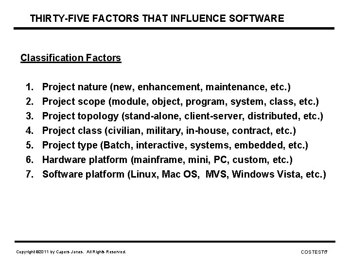 THIRTY-FIVE FACTORS THAT INFLUENCE SOFTWARE Classification Factors 1. Project nature (new, enhancement, maintenance, etc.