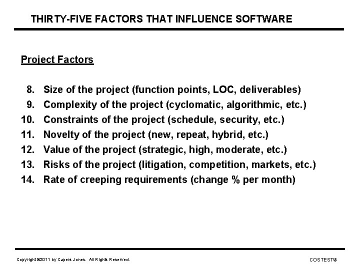 THIRTY-FIVE FACTORS THAT INFLUENCE SOFTWARE Project Factors 8. Size of the project (function points,